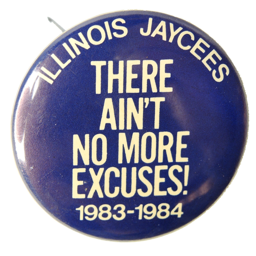 There Ain't No More Excuses 1983-1984 Illinois Jaycees 1.4-inch Round Button - Fazoom